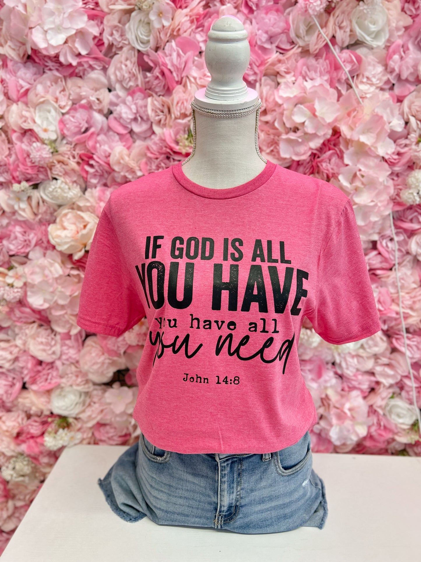 If God is All You Have Tee