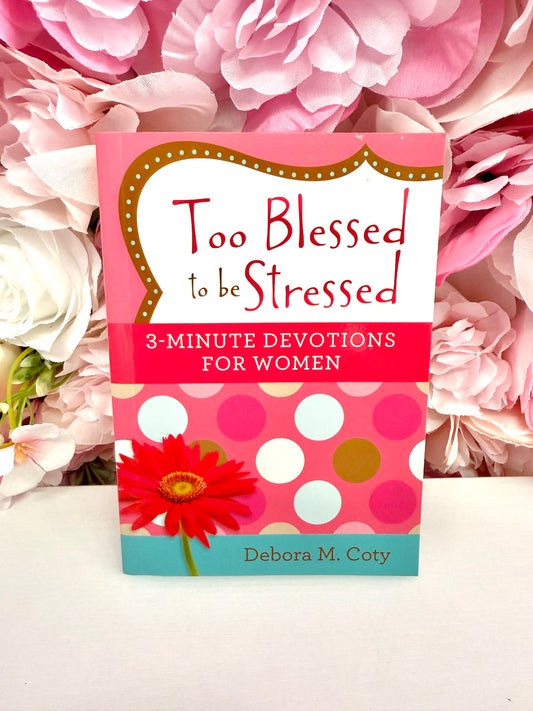 Too Blessed to be Stressed Devotional