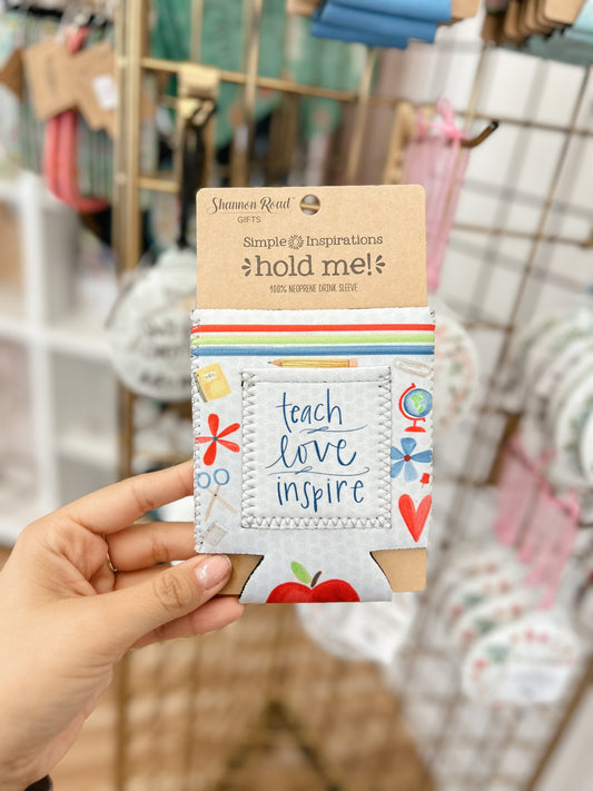 Teach Love Inspire Koozie