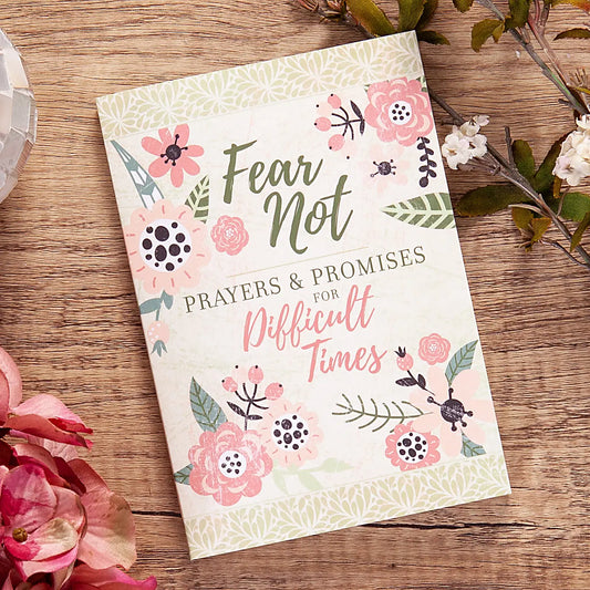 Fear Not: Prayers & Promises for Difficult Times