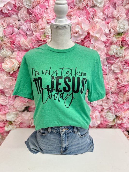 Only Talking To Jesus Tee