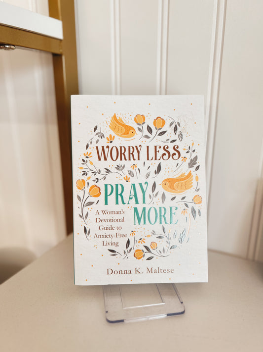 Worry Less Pray More Devotional