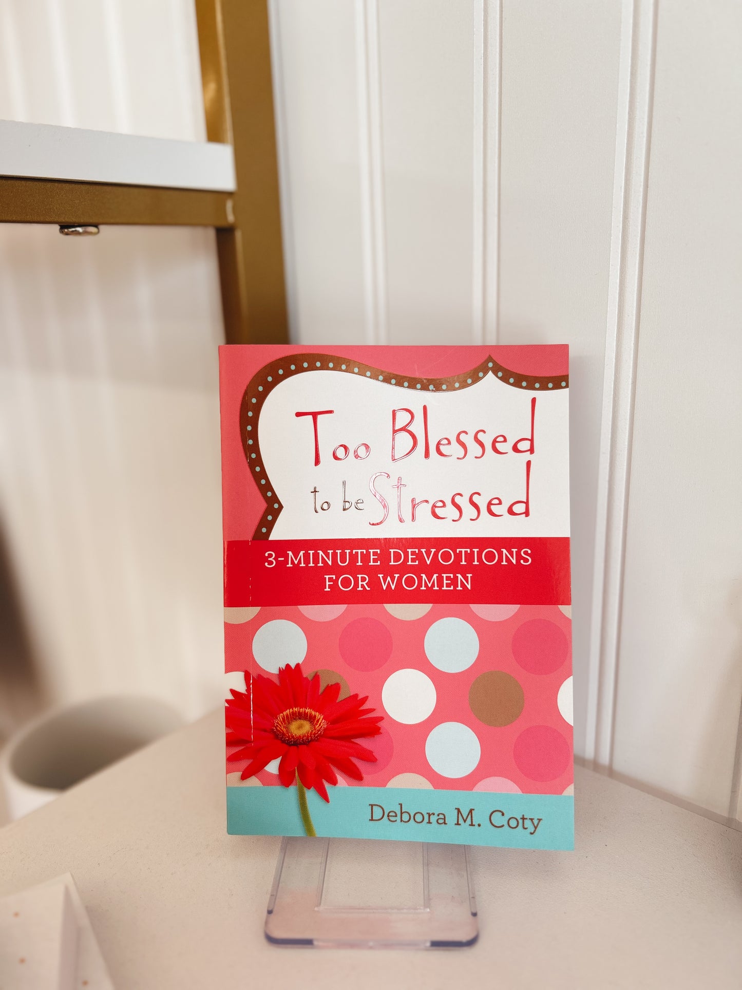 Too Blessed to be Stressed Devotional